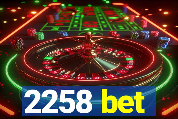 2258 bet